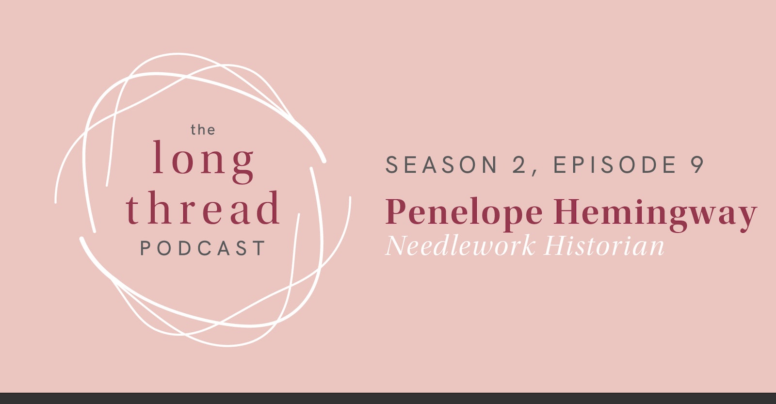 Long Thread Podcast: Penelope Hemingway, Needlework Historian Primary Image