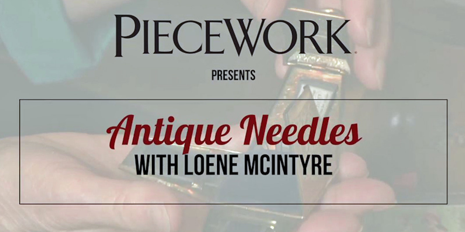 Exploring Antique Needles with Loene McIntyre Primary Image