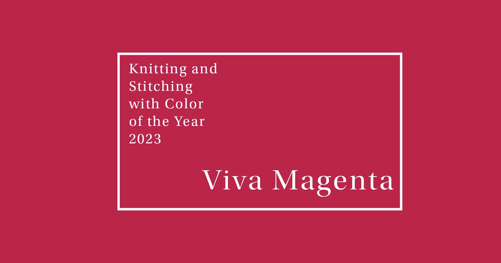 Knitting and Stitching with the 2023 Color of the Year Primary Image
