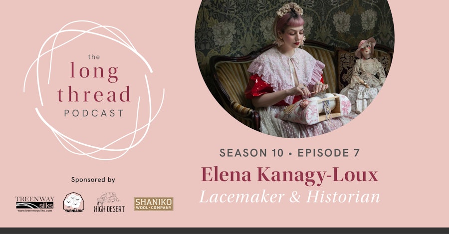 Long Thread Podcast: Elena Kanagy-Loux, Lacemaker & Historian Image