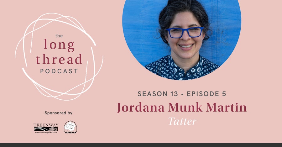 Long Thread Podcast: Jordana Munk Martin, Tatter Image